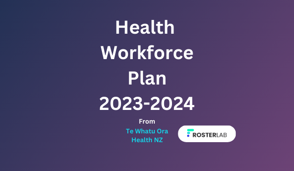 Thumbnail of How does rostering fit into the Te Whatu Ora Health Workforce Plan 2023/24